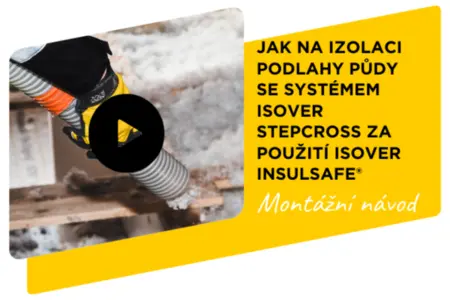 Jak na izolaci podlahy půdy se systémem Isover StepCross za použití Isover InsulSafe® Jak na izolaci podlahy půdy se systémem Isover StepCross za použití Isover InsulSafe®
